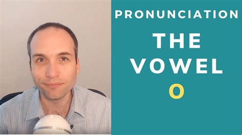 How To Pronounce And Use The O Vowel Sounds In English Youtube