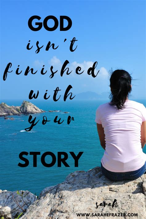 God Isnt Finished With Your Story Sarah E Frazer