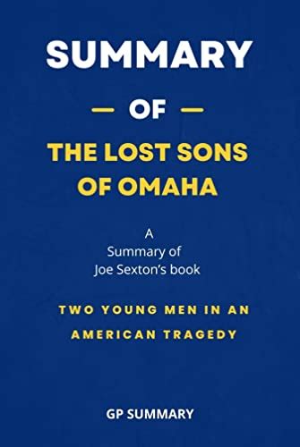 Summary Of The Lost Sons Of Omaha By Joe Sexton Two Young Men In An