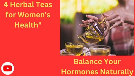 Balance Your Hormones Naturally 4 Herbal Teas For Womens Health