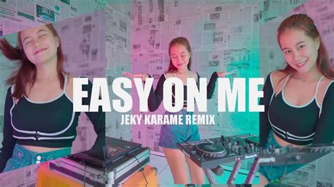 Adele Easy On Me Jeky Karame Remix Youtube