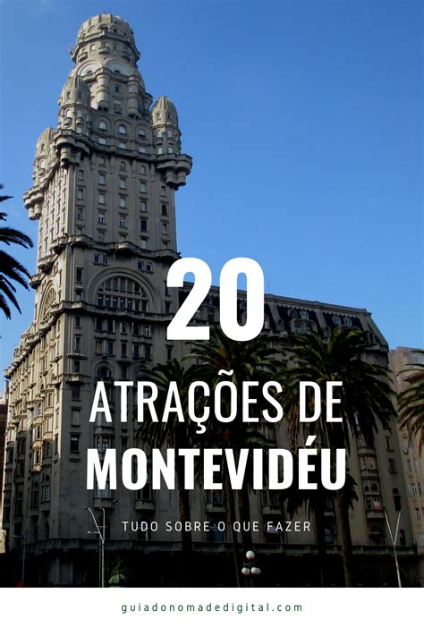 O Que Fazer Em Montevidéu 20 Pontos Turísticos De Montevidéu
