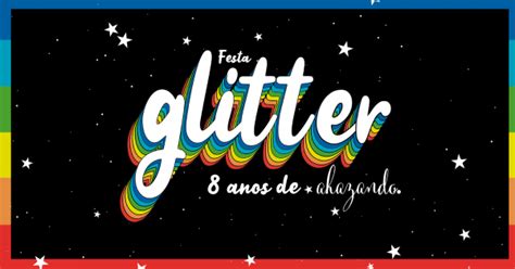 Festa Glitter 8 Anos De Ahazando Em Fortaleza 2023 Sympla