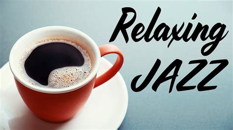 Relaxing Jazz Smooth Piano Coffee Jazz And Bossa Nova Chill Out Music Youtube