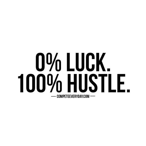 Your Magic Formula Is Your Hustle No Luck Needed For Those Who Compete