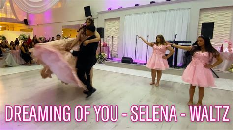 Dreaming Of You Selena Quinceañera Waltz Fairytale Dances Youtube