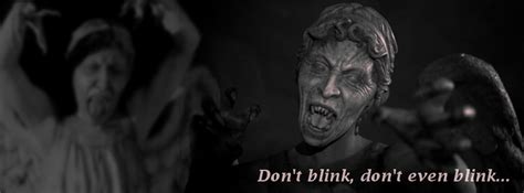 When you see the wheeping angels then you'll know. "Don't blink…" -The Doctor | Live by quotes