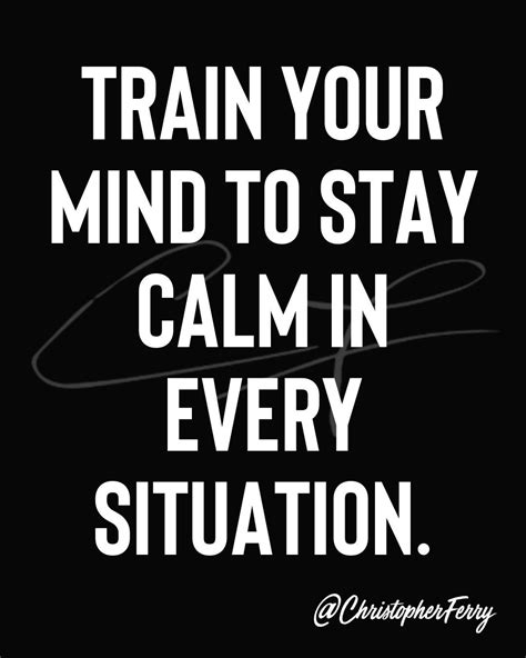 Train Your Mind To Stay Calm In Every Situation In 2021 Wisdom