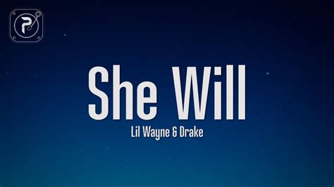 Lil Wayne She Will Lyrics Ft Drake Youtube