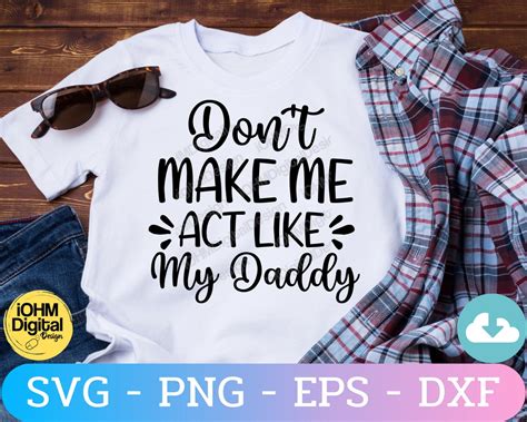 don t make me act like my daddy svg digital cut etsy