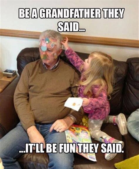 Be A Grandpa They Said It Will Be Fun They Said Lol Too Funny Funny