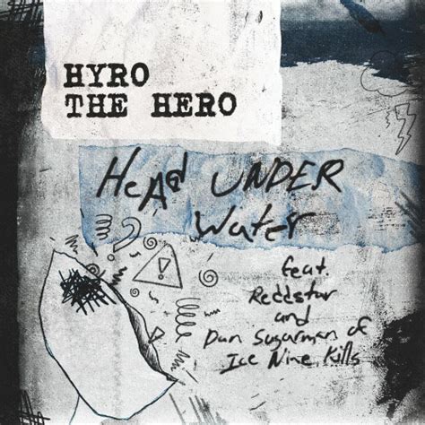 Hyro The Hero Head Under Water Feat Reddstar And Dan Sugarman Of Ice