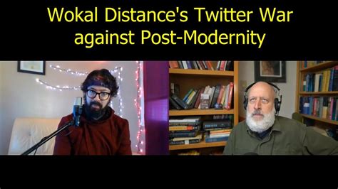Wokal Distances Twitter War Against Post Modernity Youtube
