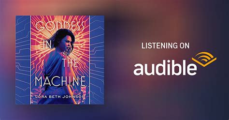 Goddess In The Machine By Lora Beth Johnson Audiobook