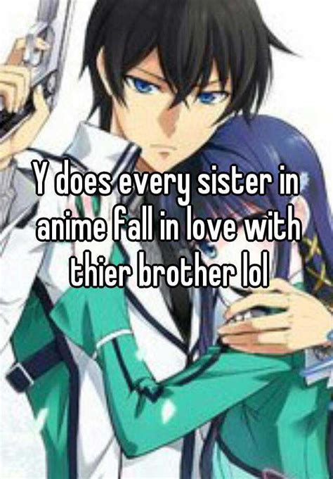 y does every sister in anime fall in love with thier brother lol