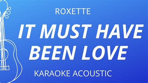 It Must Have Been Love Roxette Karaoke Acoustic Guitar Youtube