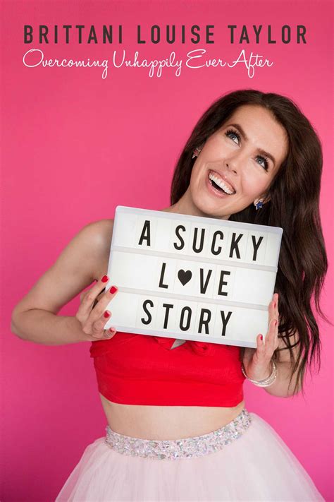 A Sucky Love Story Overcoming Unhappily Ever After By Brittani Louise Taylor Goodreads
