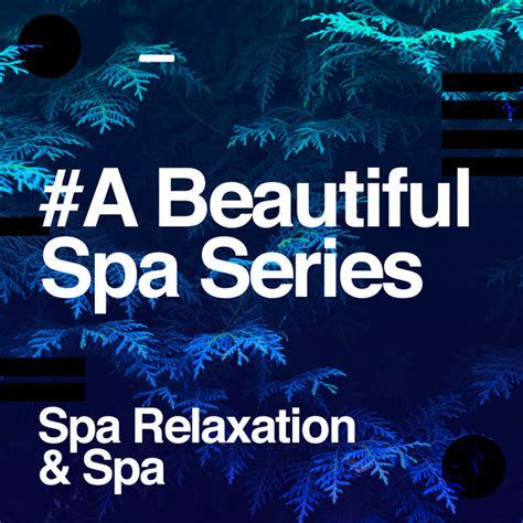 A Beautiful Spa Series Album By Spa Relaxation And Spa Spotify