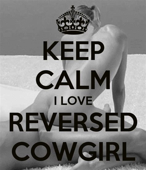 Keep Calm I Love Reversed Cowgirl Poster Asdf Keep Calm O Matic