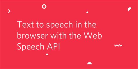 Text to speech in the browser with the Web Speech API | Speech, Speech synthesis, Text
