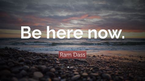 ram dass quote “be here now ” 26 wallpapers quotefancy