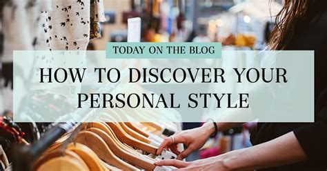 6 Steps To Discover Your Personal Style And Love Your Clothes