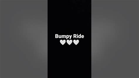 Bumpy Ride 🤍🤍🤍 Youtube