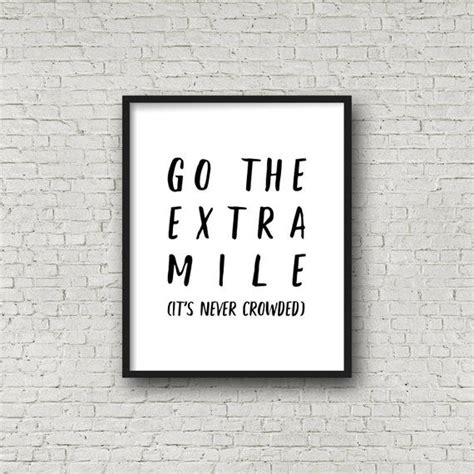 Go The Extra Mile Its Never Crowded Motivational Quotes Inspirational Wall Art Kindness