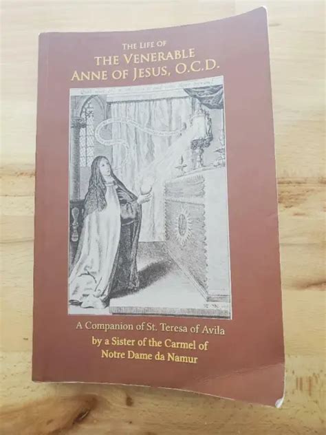 The Life Of The Venerable Anne Of Jesus Companion Of St Teresa Of