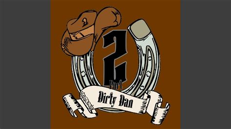 Dirty Dan Pt 2 Youtube