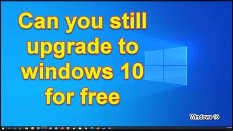 Can You Still Upgrade To Windows 10 For Free Easypcmod