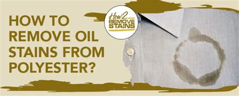 How To Remove Oil Stains From Polyester Detailed Answer