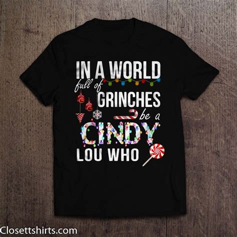 In A World Full Of Grinches Be A Cindy Lou Who Shirt Cindy Lou Who
