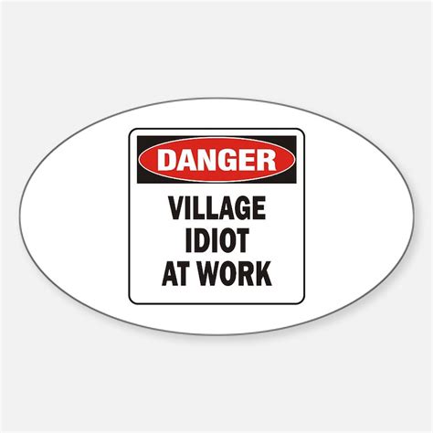 Village Idiot Bumper Stickers Car Stickers Decals And More