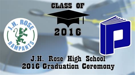 2016 Jh Rose High School Graduation Ceremony Youtube