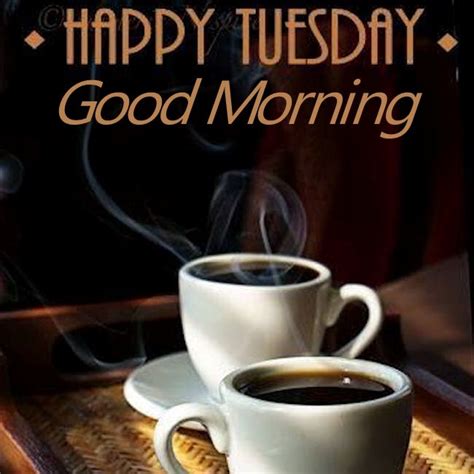 Happy Tuesday Good Morning With Coffee Pictures Photos And Images For