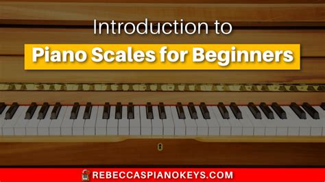 Introduction To Piano Scales For Beginners Rebeccas Piano Keys