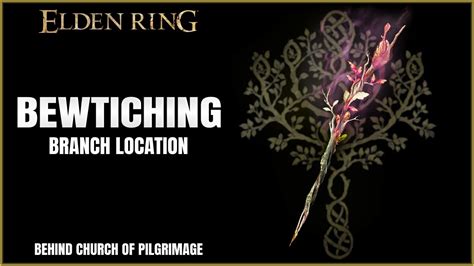 Elden Ring Bewitching Branch Location Church Of Pilgrimage YouTube