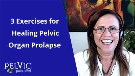 3 Exercises For Healing Pelvic Organ Prolapse Youtube
