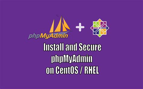 How To Install And Secure Phpmyadmin In Centos Rhel Techsphinx