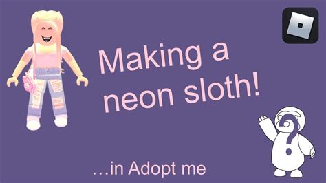 Making A Neon Sloth In Adopt Me On Roblox Roseintheuk Youtube