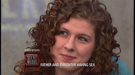 Are You Still Having Sex With Your Father The Steve Wilkos Show Youtube