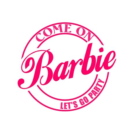 Come On Barbie Let S Go Party Svg Png Eps Dxf File Etsy