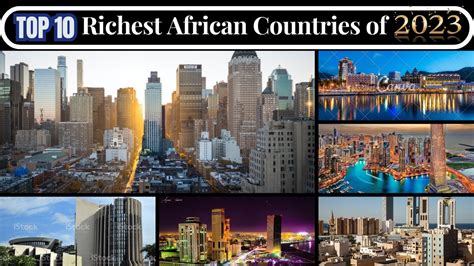 Top 10 Richest African Countries Wealthiest African Countries Most Prosperous African