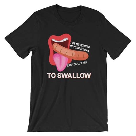 Funny Put My Weiner In Your Mouth And Youll Want To Etsy Cool Shirts Shirts T Shirt