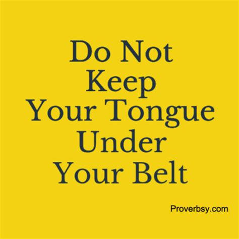 Do Not Keep Your Tongue Proverbsy
