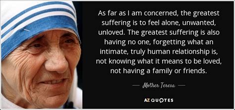 Mother Teresa Quote As Far As I Am Concerned The Greatest Suffering Is