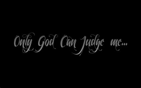 X Resolution Only God Can Judge Me Quote Hd Wallpaper