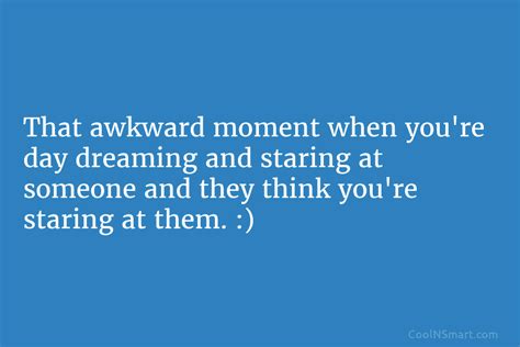 Quote That Awkward Moment When Youre Day Dreaming Coolnsmart