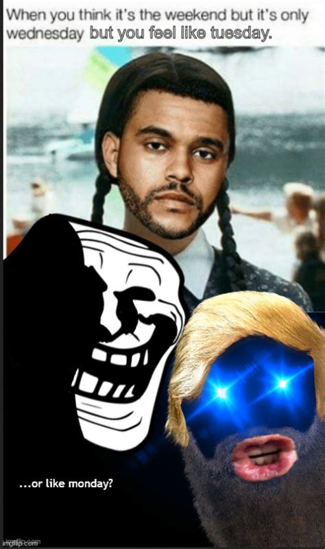 Tomorrow Is Just Another Day Imgflip